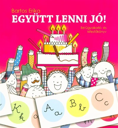 Együtt lenni jó! - Betűgyakorló- és kifestőkönyv