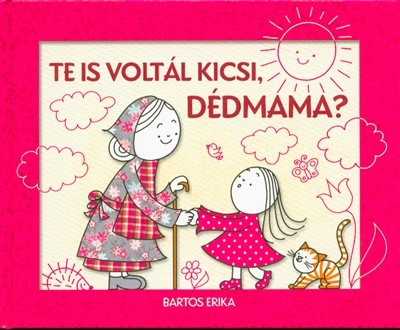 TE IS VOLTÁL KICSI, DÉDMAMA?