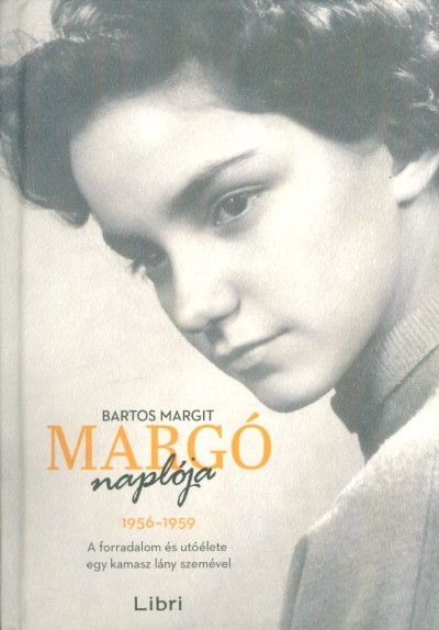 Margó naplója (1956-1959) /A forradalom és utóélete egy kamasz lány szemével