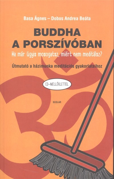 Buddha a porszívóban /Ha már úgyis mosogatsz, miért nem meditálsz? cd-melléklettel