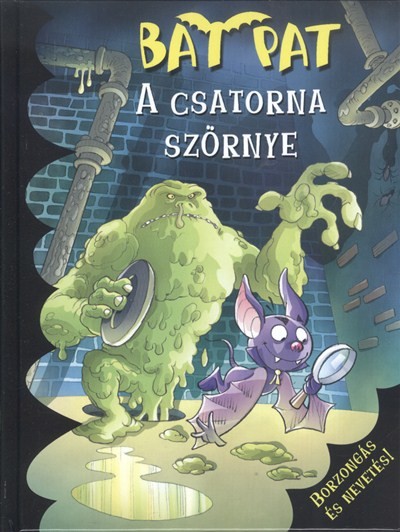 A CSATORNA SZÖRNYE /BAT PAT