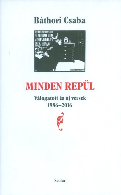 MINDEN REPÜL /VÁLOGATOTT ÉS ÚJ VERSEK 1986-2016