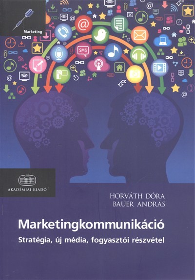 MARKETINGKOMMUNIKÁCIÓ /STRATÉGIA, ÚJ MÉDIA, FOGYASZTÓI RÉSZVÉTEL