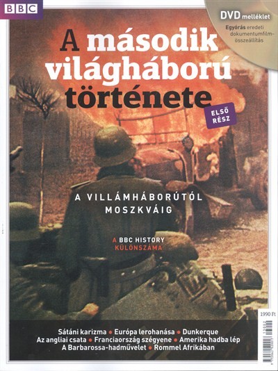 A MÁSODIK VILÁGHÁBORÚ TÖRTÉNETE 1. - A VILLÁMHÁBORÚTÓL MOSZKVÁIG /BBC HISTORY KÜLÖNSZÁM