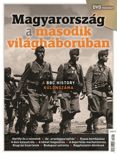MAGYARORSZÁG A MÁSODIK VILÁGHÁBORÚBAN /A BBC HISTORY KÜLÖNSZÁMA + DVD MELLÉKLET