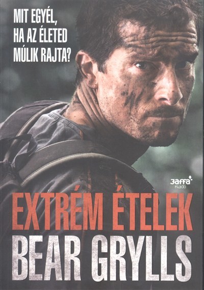 Extrém ételek /Mit egyél, ha az életed múlik rajta?