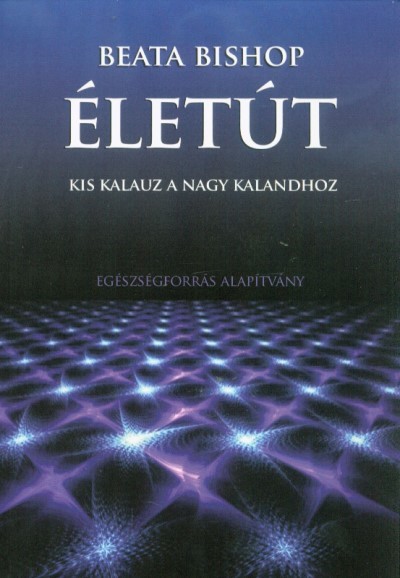 Életút - Kis kalauz a nagy kalandhoz