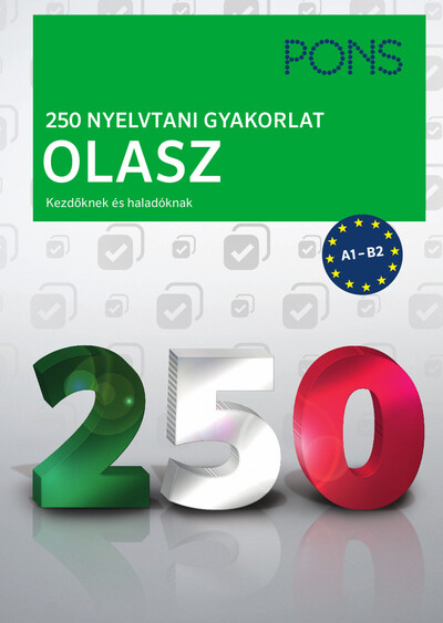 PONS 250 Nyelvtani gyakorlat Olasz - Fokozatosan nehezedő feladatok a nyelvtan begyakorlásához.