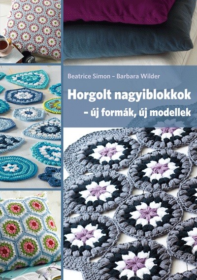 Horgolt nagyiblokkok - Új formák, új modellek