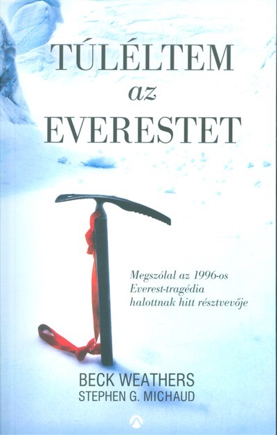 Túléltem az Everestet /Megszólal az 1996-os Everest-tragédia halottnak hitt résztvevője