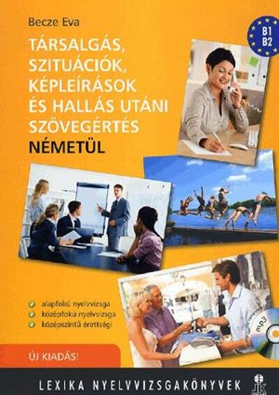 Társalgás, szituációk, képleírások és hallás utáni szövegértés németül