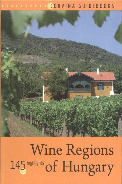 WINE REGIONS OF HUNGARY /145 HIGHLIGHTS