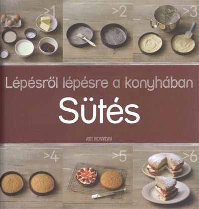 SÜTÉS /LÉPÉSRŐL LÉPÉSRE A KONYHÁBAN