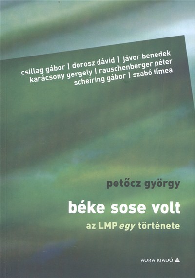 BÉKE SOSE VOLT /AZ LMP EGY TÖRTÉNETE