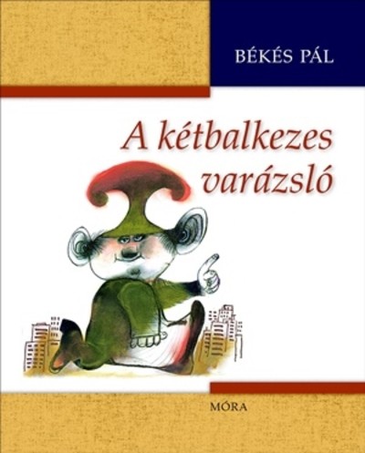 A kétbalkezes varázsló (5. kiadás)