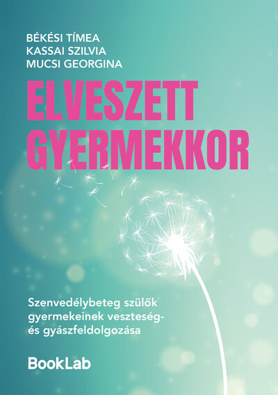 Elveszett gyermekkor - Szenvedélybeteg szülők gyermekeinek veszteség- és gyászfeldolgozása