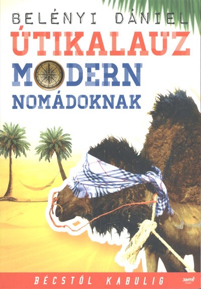 ÚTIKALAUZ MODERN NOMÁDOKNAK /BÉCSTŐL KABULIG