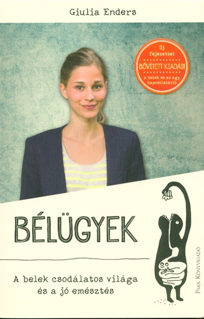 BÉLÜGYEK /A BELEK CSODÁLATOS VILÁGA ÉS A JÓ EMÉSZTÉS