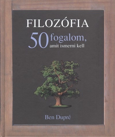 Filozófia - 50 fogalom, amit ismerni kell