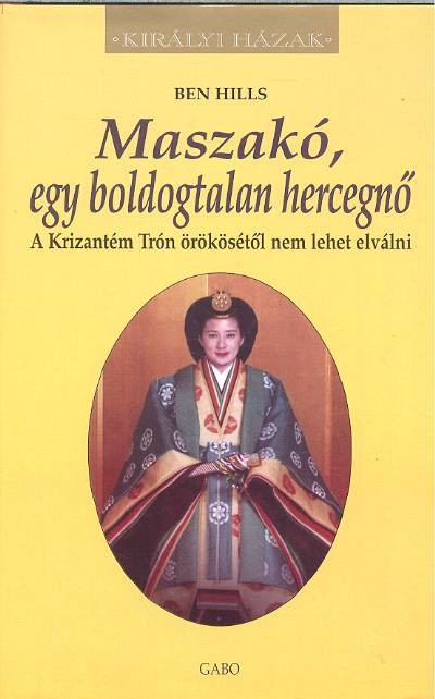MASZAKÓ, EGY BOLDOGTALAN HERCEGNŐ /KIRÁLYI HÁZAK