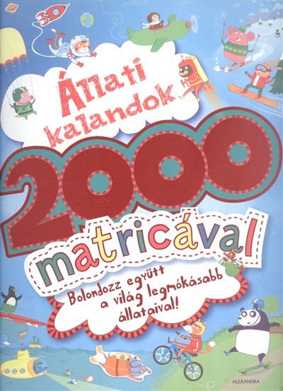Állati kalandok 2000 matricával /Bolondozz együtt a világ legmókásabb állataival!