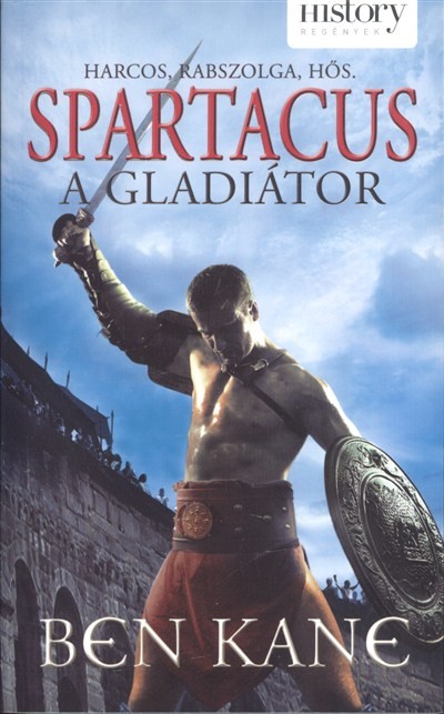 SPARTACUS: A GLADIÁTOR /HARCOS, RABSZOLGA, HŐS