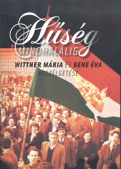 HŰSÉG MINDHALÁLIG /WITTNER MÁRIA ÉS BENE ÉVA BESZÉLGETÉSE
