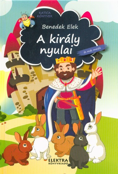 A király nyulai és más mesék /Katica könyvek
