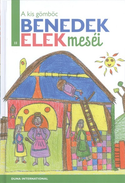 A KIS GÖMBÖC /BENEDEK ELEK MESÉI 11.