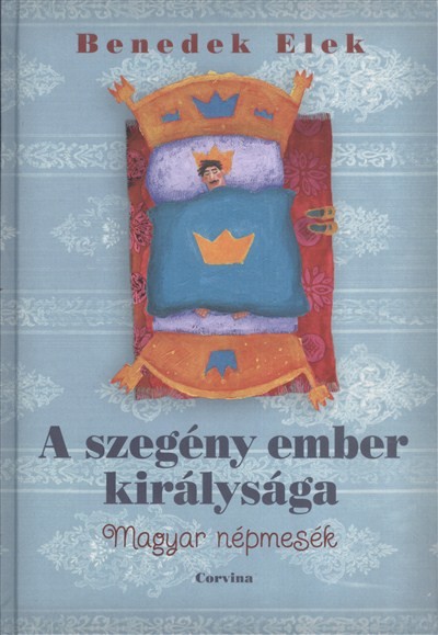 A SZEGÉNY EMBER KIRÁLYSÁGA /MAGYAR NÉPMESÉK