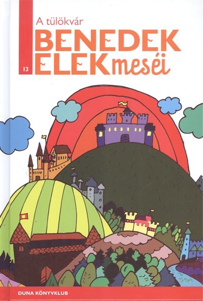 A TÜLÖKVÁR /BENEDEK ELEK MESÉI 13.