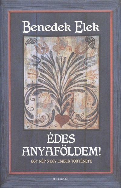 ÉDES ANYAFÖLDEM! /EGY NÉP S EGY EMBER TÖRTÉNETE