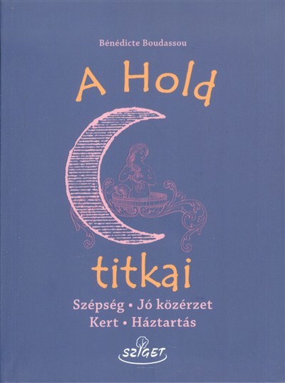 A hold titkai /Szépség - jó közérzet - kert - háztartás
