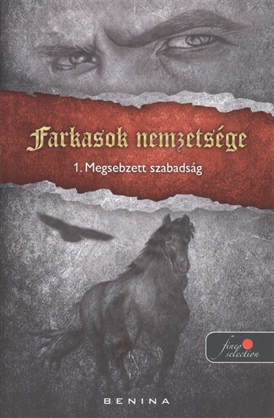 Farkasok nemzetsége 1. /Megsebzett szabadság