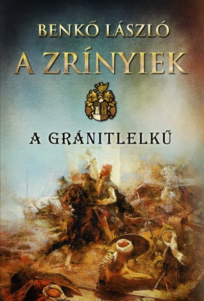 A Zrínyiek I. - A gránitlelkű
