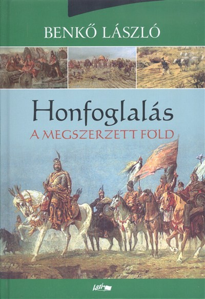HONFOGLALÁS 3. /A MEGSZERZETT FÖLD