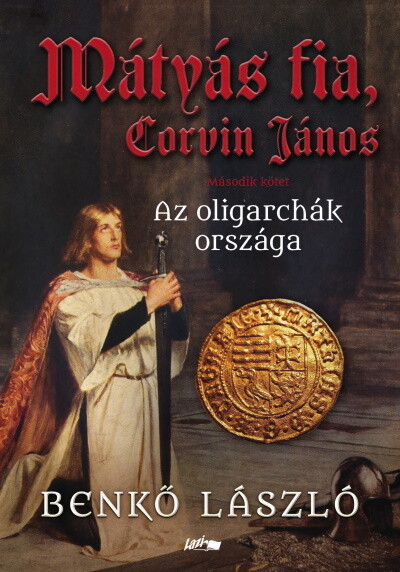 Mátyás fia, Corvin János - Az oligarchák országa - Második kötet