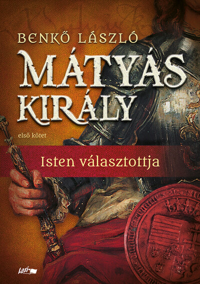 Mátyás király I. - Isten választottja (új kiadás, puha kötés)