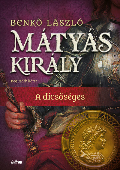 Mátyás király IV. - A dicsőséges (új kiadás, puha kötés)