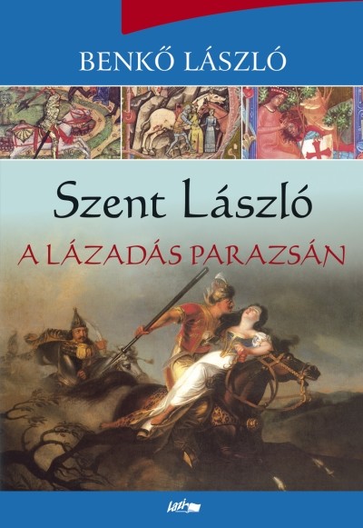 Szent László /A lázadás parazsán