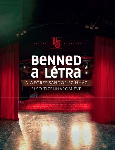 Benned a létra - A Weöres Sándor Színház első tizenhárom éve