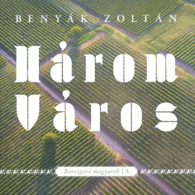 Három város /Borozgató magyarok 3.