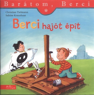 BERCI HAJÓT ÉPÍT /BARÁTOM, BERCI 2.