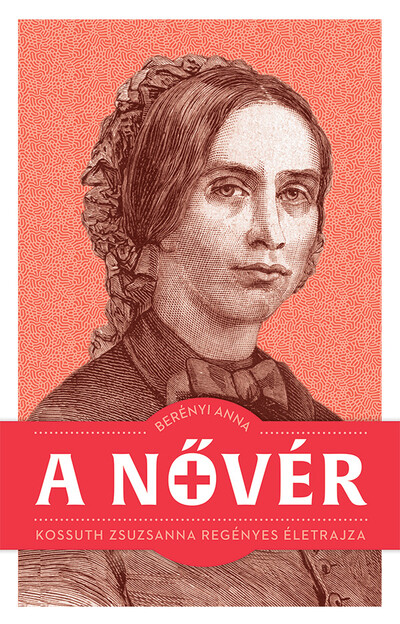 A nővér - Kossuth Zsuzsanna regényes életrajza