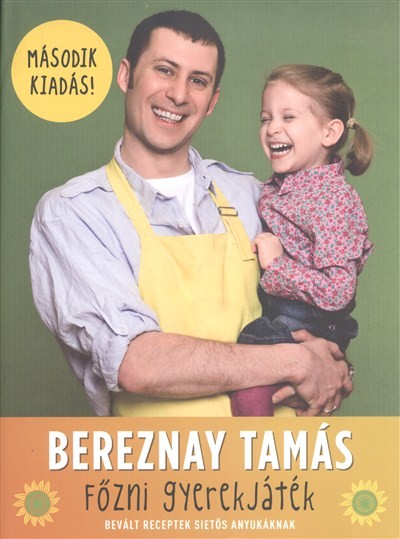 Főzni gyerekjáték /Bevált receptek sietős anyukáknak