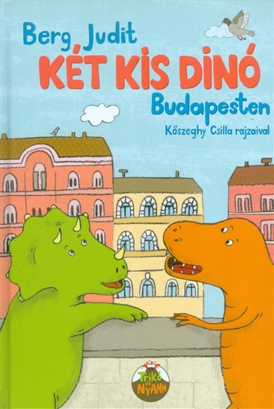 Két kis dinó Budapesten /Trikó és Nyamm
