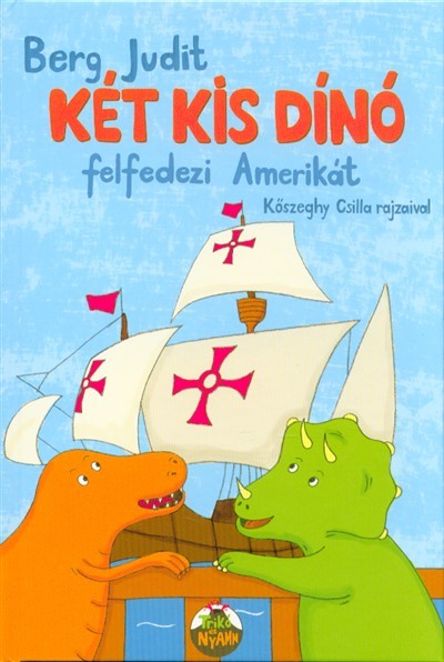 Két kis dínó felfedezi Amerikát /Trikó és Nyamm