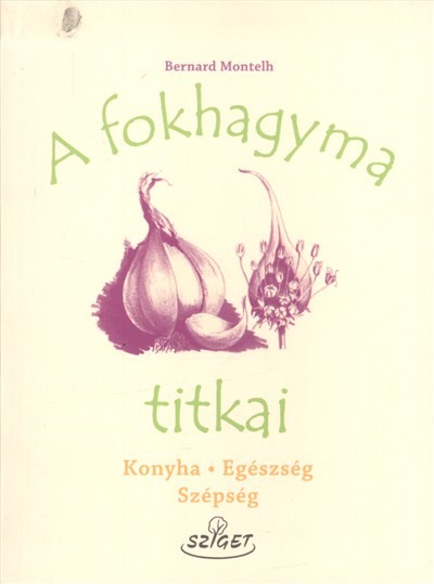 A fokhagyma titkai /Konya, egészség, szépség