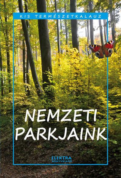 Nemzeti parkjaink - Kis természetkalauz