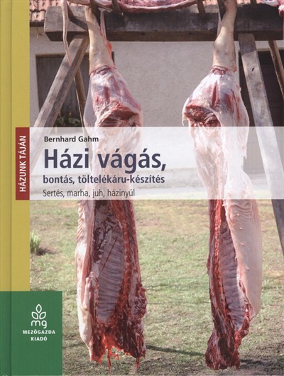 Házi vágás, bontás, töltelékáru-készítés /Sertés, marha, juh, házinyúl